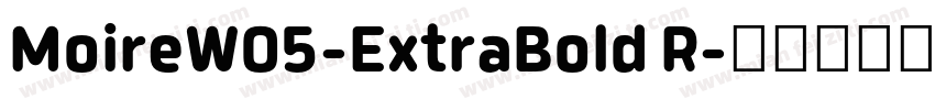 MoireW05-ExtraBold R字体转换